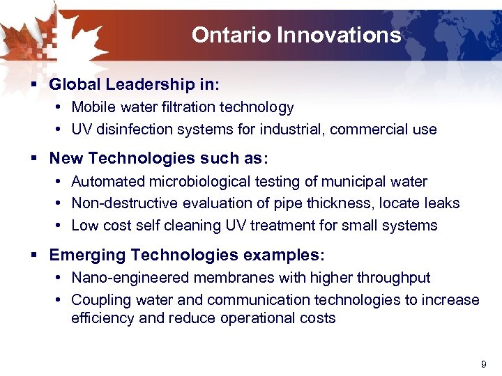 Ontario Innovations § Global Leadership in: • Mobile water filtration technology • UV disinfection