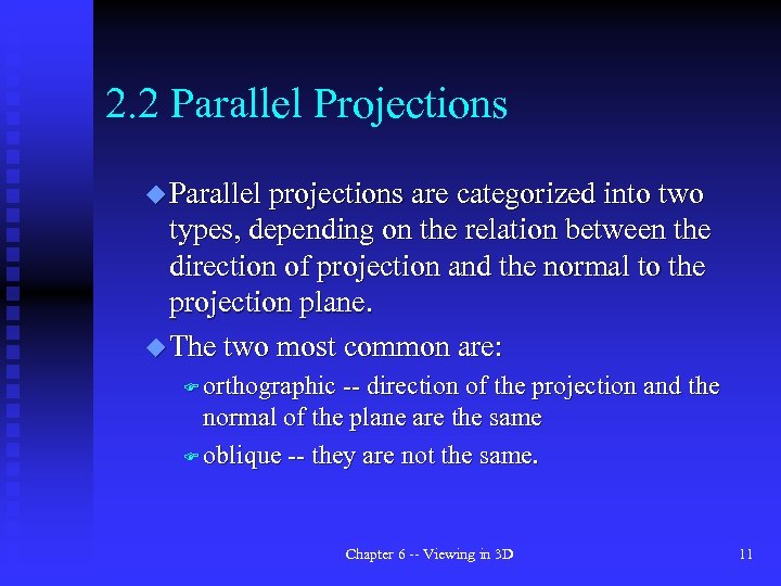 2. 2 Parallel Projections u Parallel projections are categorized into two types, depending on