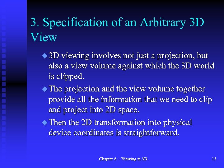 3. Specification of an Arbitrary 3 D View u 3 D viewing involves not