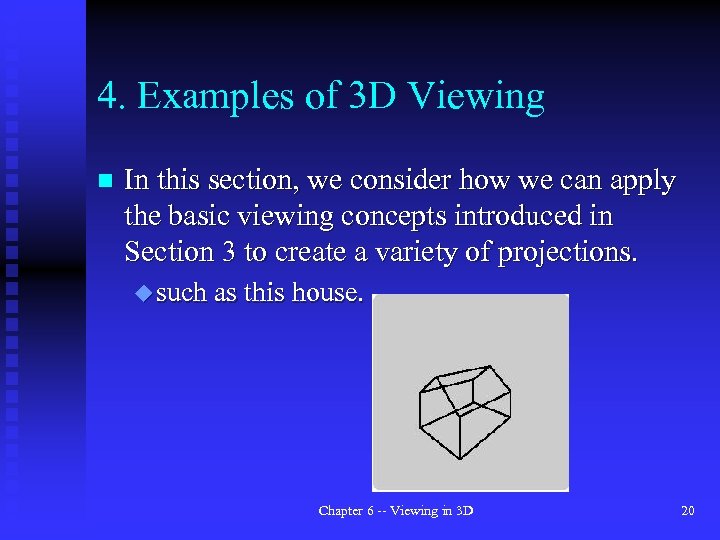 4. Examples of 3 D Viewing n In this section, we consider how we