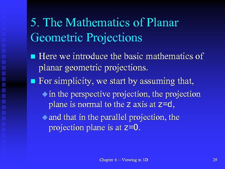 5. The Mathematics of Planar Geometric Projections Here we introduce the basic mathematics of