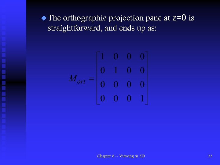 u The orthographic projection pane at z=0 is straightforward, and ends up as: Chapter