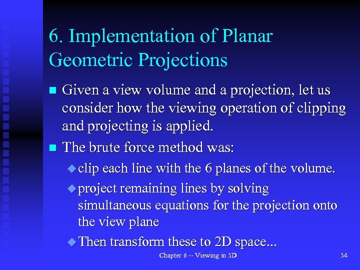 6. Implementation of Planar Geometric Projections Given a view volume and a projection, let