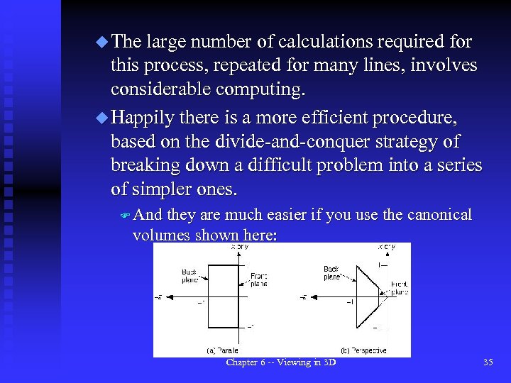 u The large number of calculations required for this process, repeated for many lines,