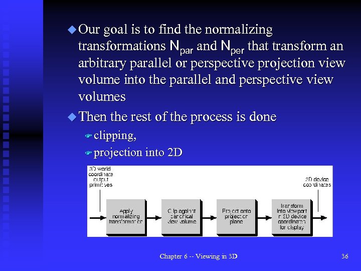 u Our goal is to find the normalizing transformations Npar and Nper that transform