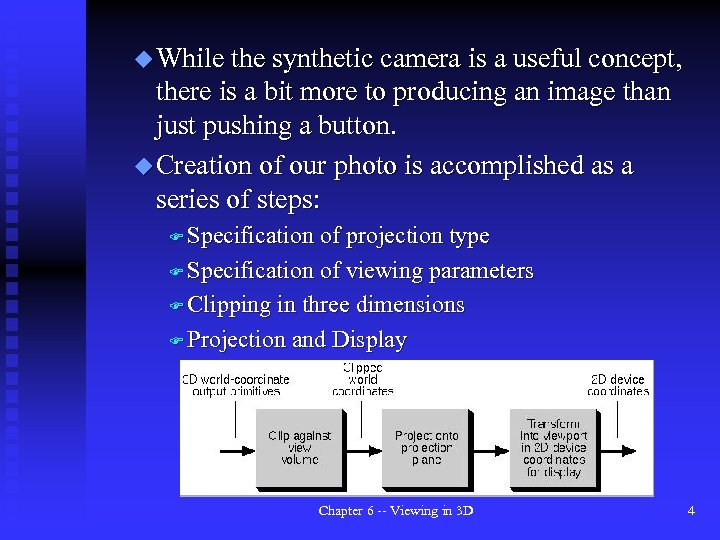 u While the synthetic camera is a useful concept, there is a bit more