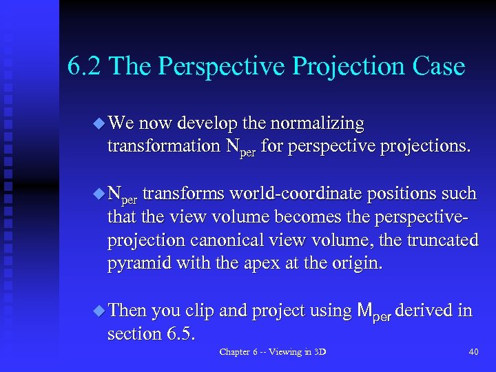 6. 2 The Perspective Projection Case u We now develop the normalizing transformation Nper