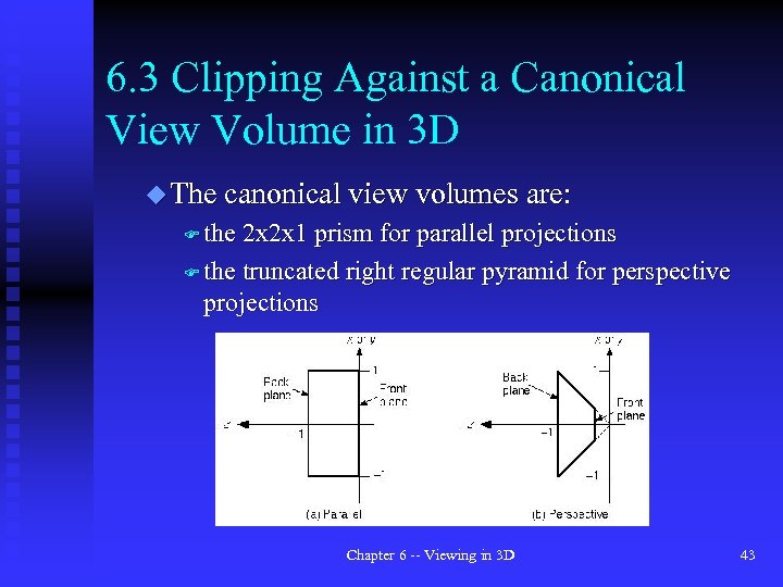 6. 3 Clipping Against a Canonical View Volume in 3 D u The canonical