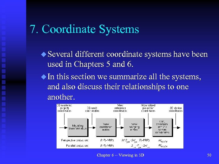 7. Coordinate Systems u Several different coordinate systems have been used in Chapters 5