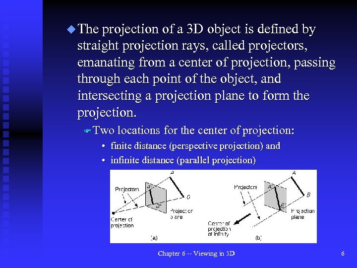 u The projection of a 3 D object is defined by straight projection rays,