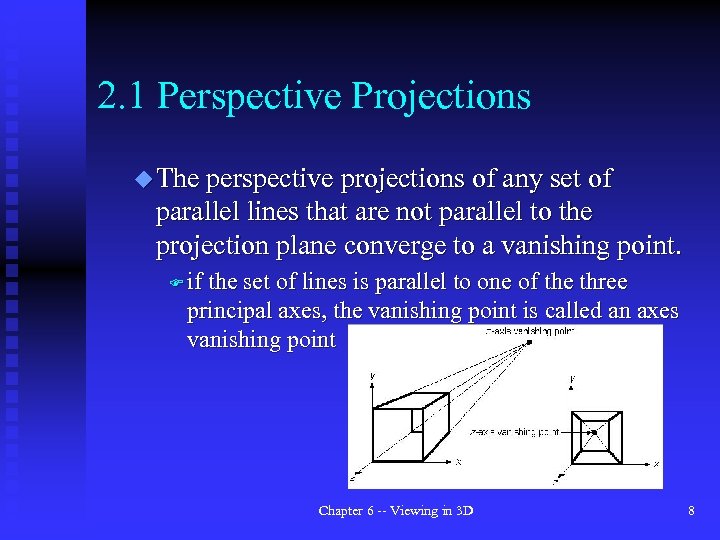 2. 1 Perspective Projections u The perspective projections of any set of parallel lines