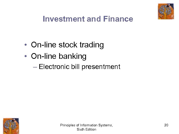 Investment and Finance • On-line stock trading • On-line banking – Electronic bill presentment