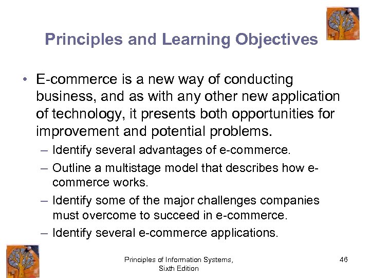 Principles and Learning Objectives • E-commerce is a new way of conducting business, and