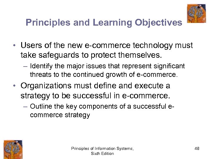 Principles and Learning Objectives • Users of the new e-commerce technology must take safeguards