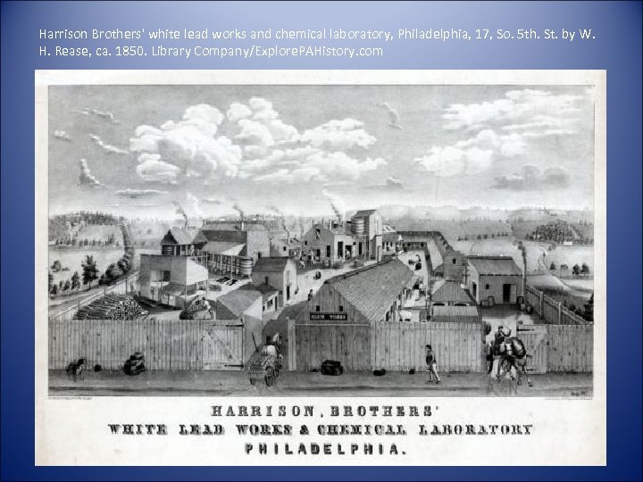 Harrison Brothers' white lead works and chemical laboratory, Philadelphia, 17, So. 5 th. St.
