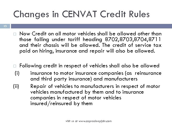 Changes in CENVAT Credit Rules 13 Now Credit on all motor vehicles shall be
