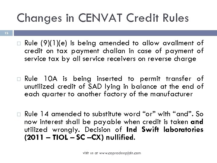 Changes in CENVAT Credit Rules 15 Rule (9)(1)(e) is being amended to allow availment