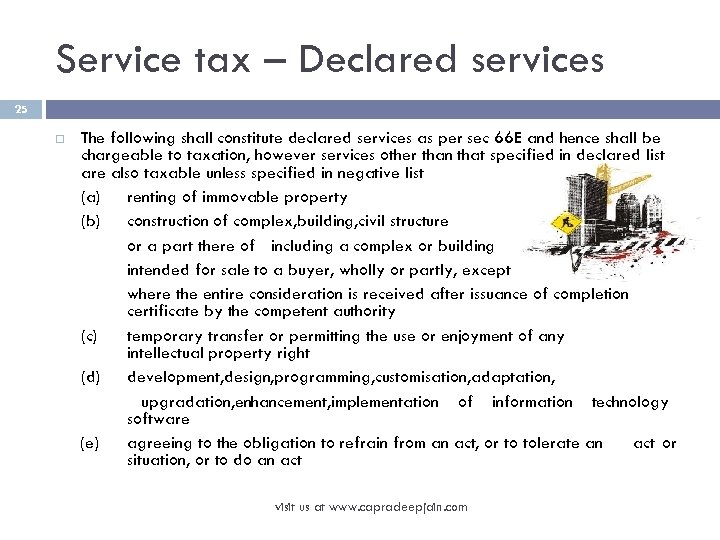 Service tax – Declared services 25 The following shall constitute declared services as per