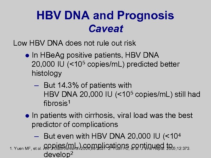 HBV DNA and Prognosis Caveat Low HBV DNA does not rule out risk l