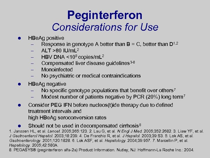 Peginterferon Considerations for Use l HBe. Ag positive – Response in genotype A better