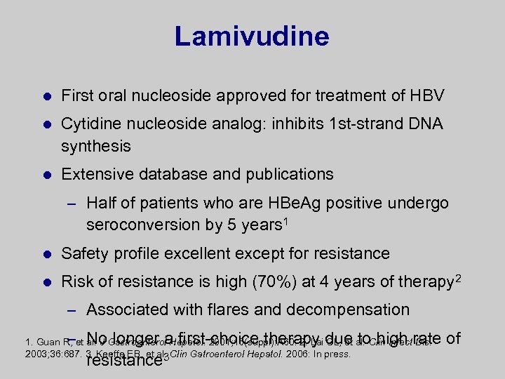 Lamivudine l First oral nucleoside approved for treatment of HBV l Cytidine nucleoside analog: