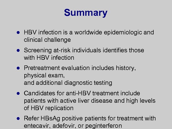 Summary l HBV infection is a worldwide epidemiologic and clinical challenge l Screening at-risk