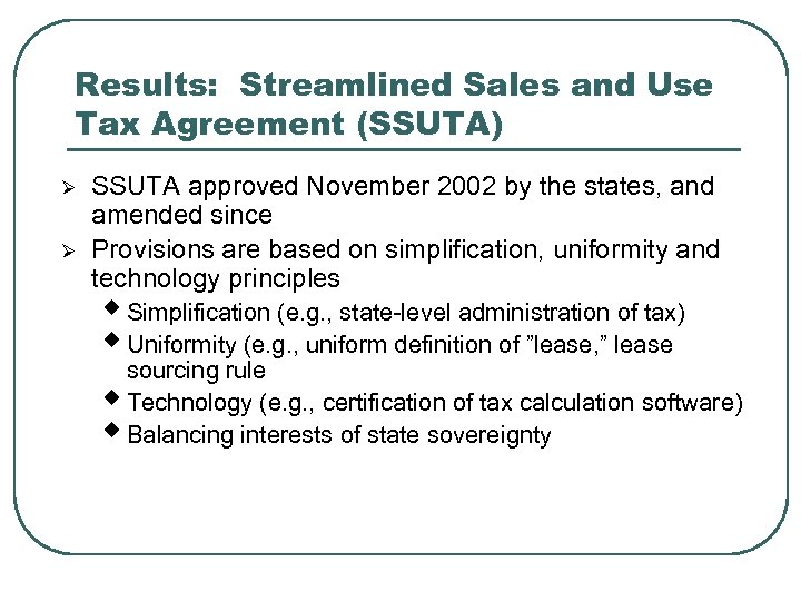 Results: Streamlined Sales and Use Tax Agreement (SSUTA) Ø Ø SSUTA approved November 2002