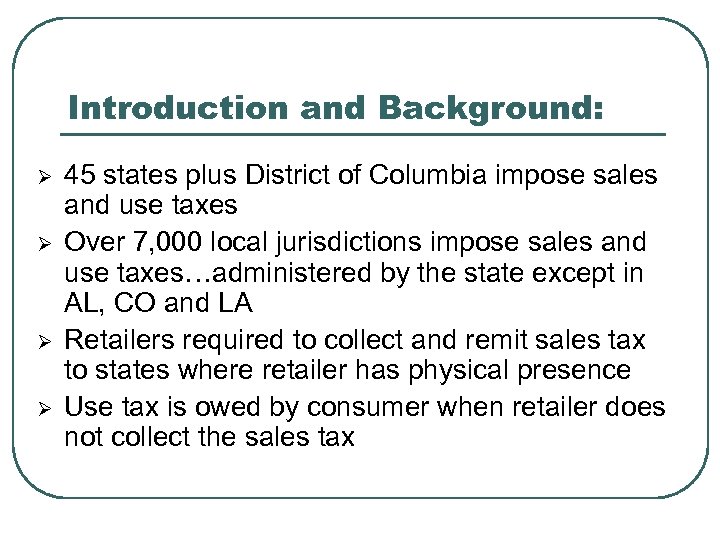 Introduction and Background: Ø Ø 45 states plus District of Columbia impose sales and