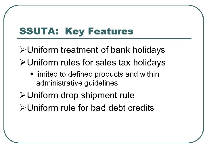 SSUTA: Key Features Ø Uniform treatment of bank holidays Ø Uniform rules for sales