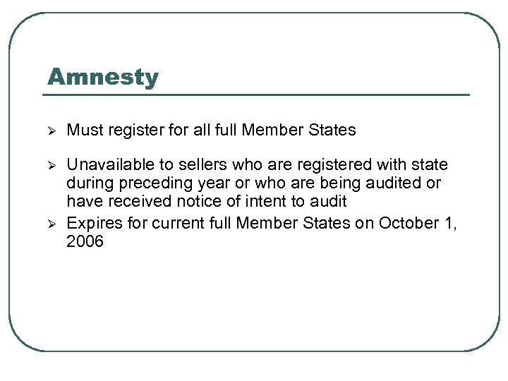 Amnesty Ø Must register for all full Member States Ø Unavailable to sellers who
