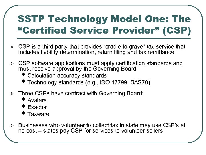 SSTP Technology Model One: The “Certified Service Provider” (CSP) Ø CSP is a third