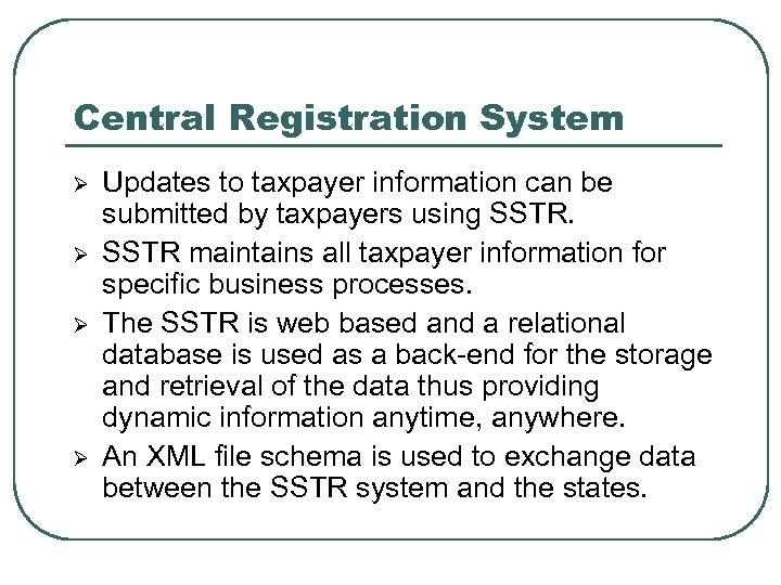 Central Registration System Ø Ø Updates to taxpayer information can be submitted by taxpayers