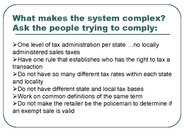 What makes the system complex? Ask the people trying to comply: ØOne level of