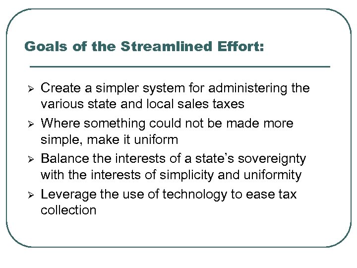 Goals of the Streamlined Effort: Ø Ø Create a simpler system for administering the