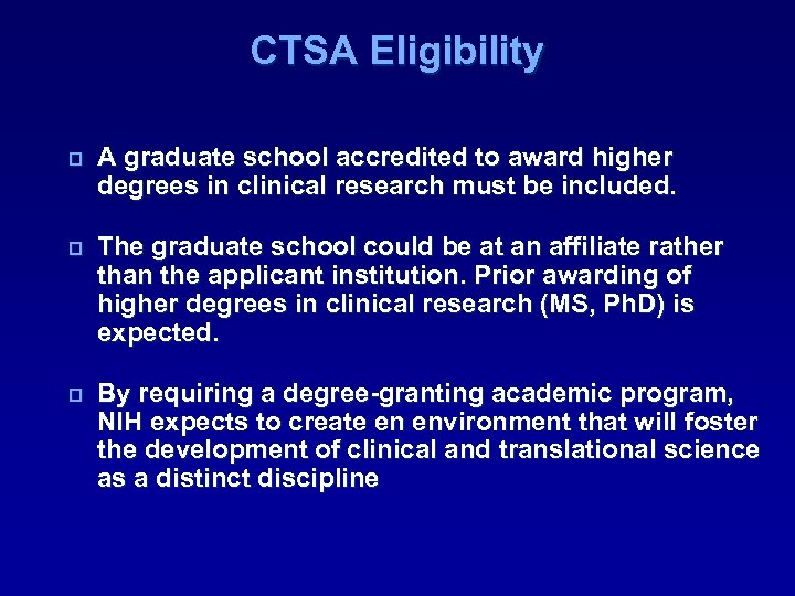 CTSA Eligibility p A graduate school accredited to award higher degrees in clinical research