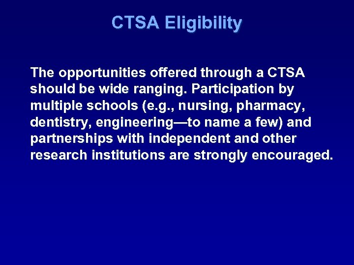 CTSA Eligibility The opportunities offered through a CTSA should be wide ranging. Participation by