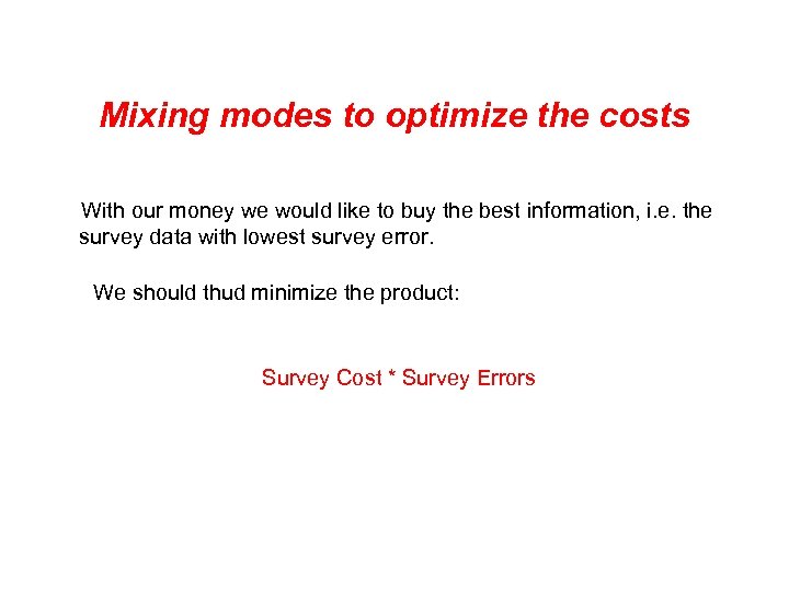 Mixing modes to optimize the costs With our money we would like to buy