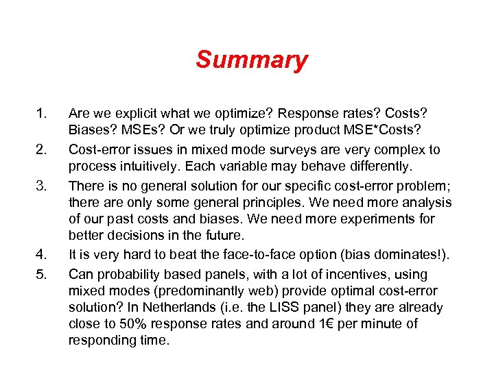 Summary 1. 2. 3. 4. 5. Are we explicit what we optimize? Response rates?