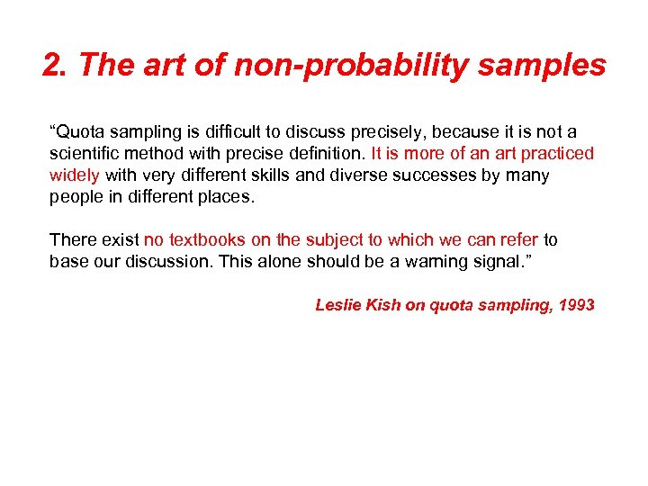 2. The art of non-probability samples “Quota sampling is difficult to discuss precisely, because