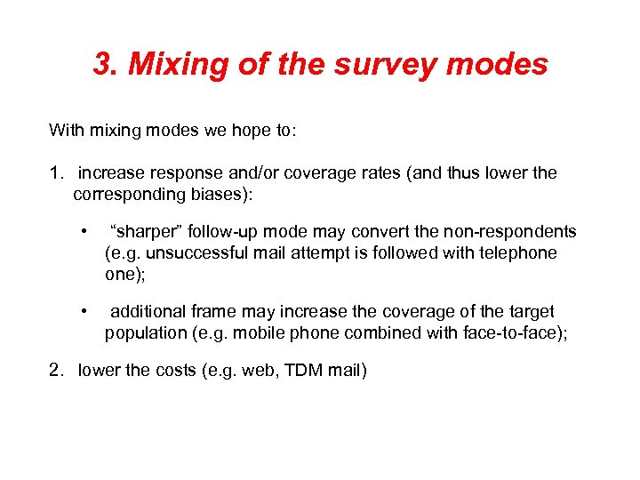 3. Mixing of the survey modes With mixing modes we hope to: 1. increase