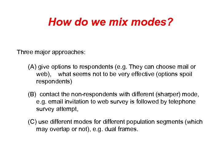 How do we mix modes? Three major approaches: (A) give options to respondents (e.