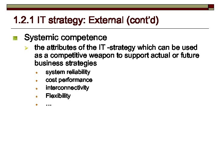 1. 2. 1 IT strategy: External (cont’d) Systemic competence Ø the attributes of the