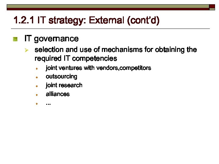 1. 2. 1 IT strategy: External (cont’d) IT governance Ø selection and use of