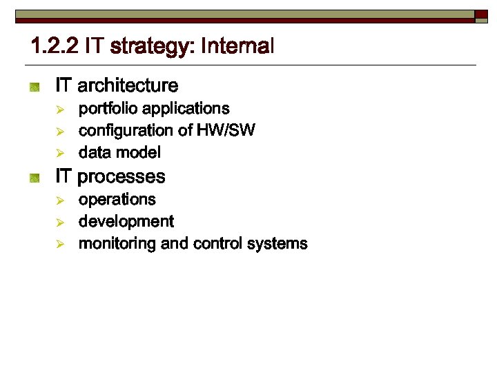 1. 2. 2 IT strategy: Internal IT architecture Ø Ø Ø portfolio applications configuration