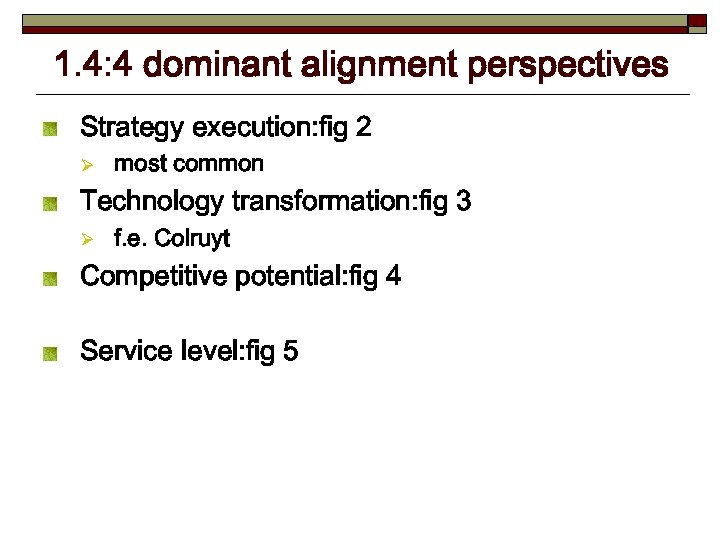 1. 4: 4 dominant alignment perspectives Strategy execution: fig 2 Ø most common Technology