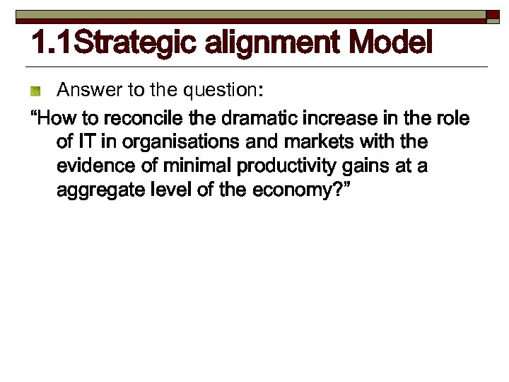 1. 1 Strategic alignment Model Answer to the question: “How to reconcile the dramatic