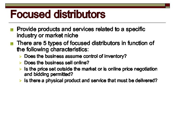 Focused distributors Provide products and services related to a specific industry or market niche