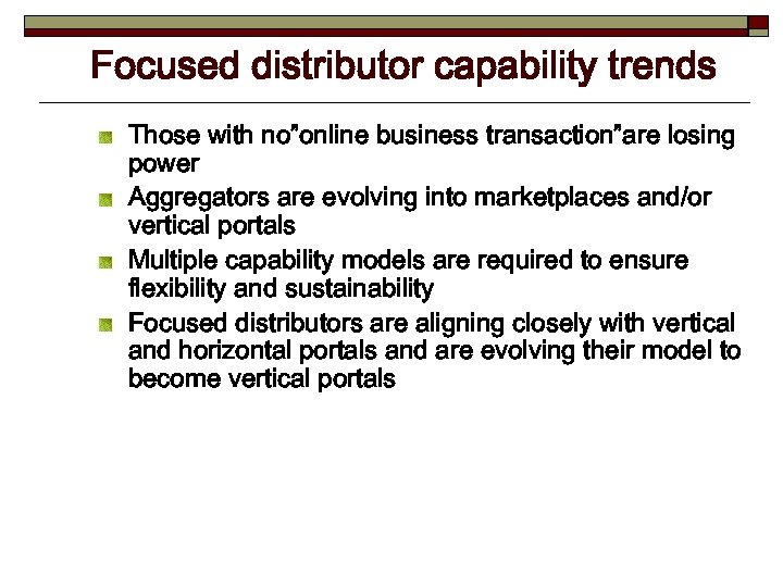 Focused distributor capability trends Those with no”online business transaction”are losing power Aggregators are evolving