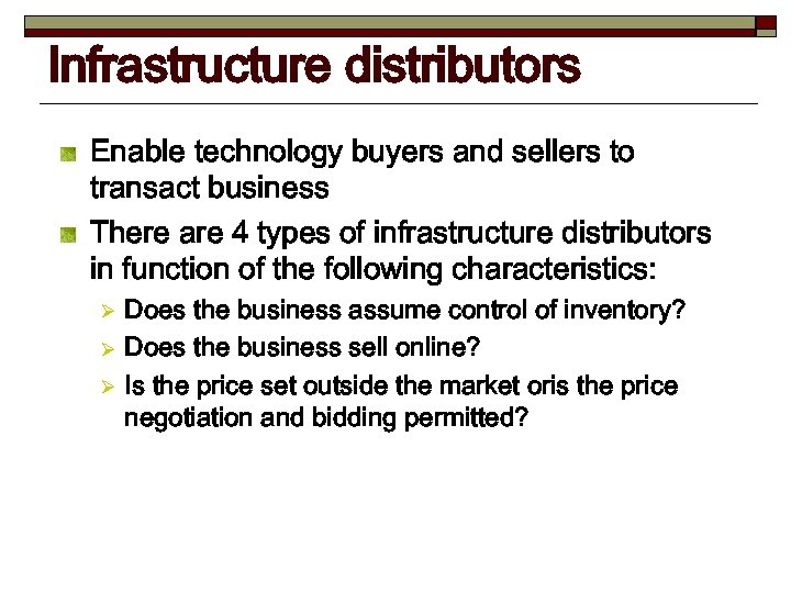 Infrastructure distributors Enable technology buyers and sellers to transact business There are 4 types