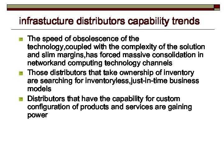 infrastucture distributors capability trends The speed of obsolescence of the technology, coupled with the